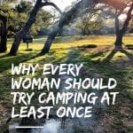 Why Every Woman Should Try Camping At Least Once